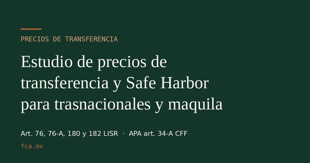 Precios de transferencia y Safe Harbor: lo que toda empresa trasnacional y maquiladora debe cumplir en México